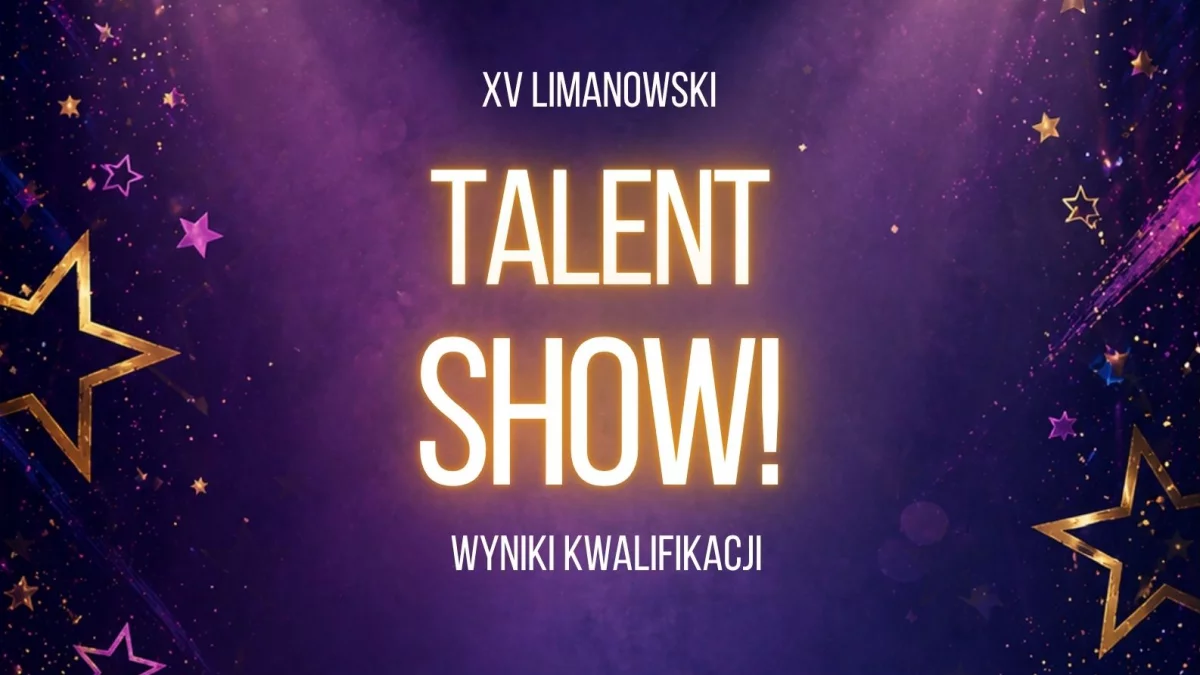 Sprawdź kto znalazł się w finale XV Limanowskiego Talent Show!