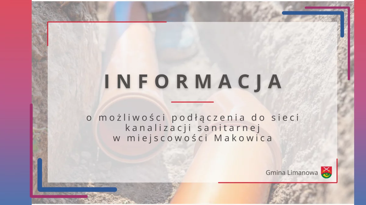 Informacja o możliwości podłączenia do sieci kanalizacji sanitarnej w miejscowości Makowica