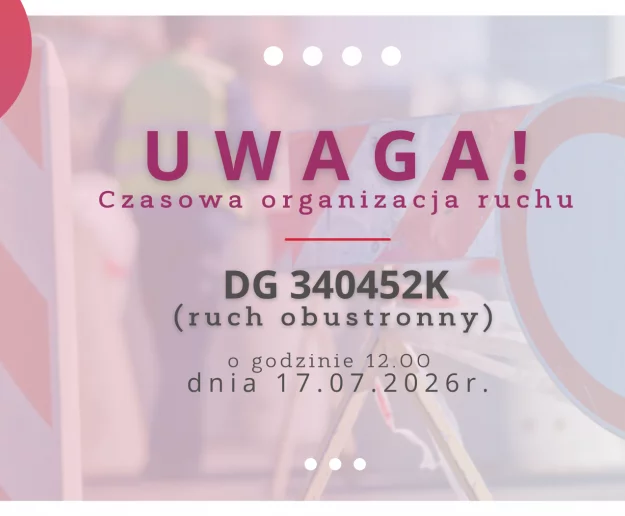 Czasowa organizacja ruchu na drodze DG 340452K dnia 17.07 - Zdjęcie główne