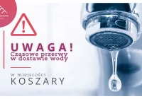 Uwaga! Czasowe przerwy w dostawie wody w miejscowości Koszary dnia 3.08 - zdjęcie główne