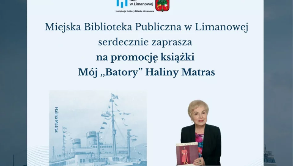  Spotkanie autorskie z Haliną Matras połączone z promocją książki Mój „Batory” - zdjęcie 1