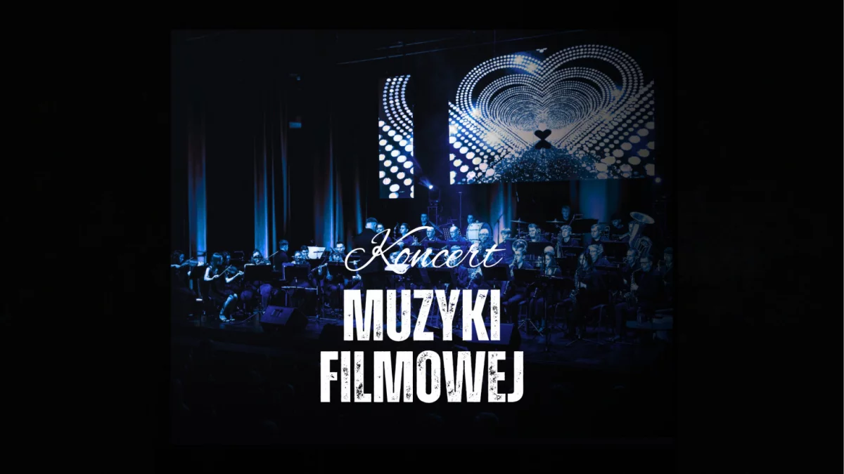 Muzyczna podróż przez świat kina – Koncert Muzyki Filmowej w LDK