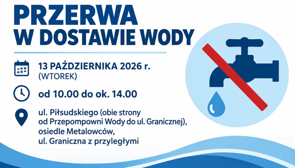 Przerwa w dostawie wody 13 października – ul. Piłsudskiego, os. Metalowców, ul. Graniczna i okolice - zdjęcie 1