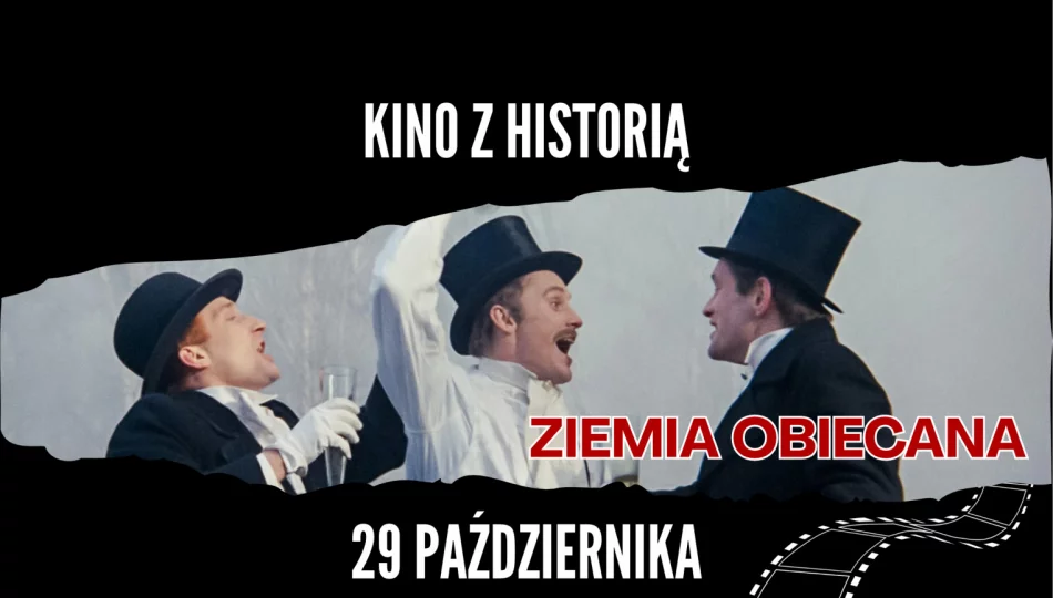 "Ziemia Obiecana" w październikowym Kinie z Historią - zdjęcie 1