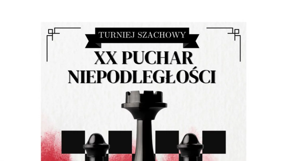 XX Turniej Szachowy o Puchar Niepodległości – zapraszamy do udziału!