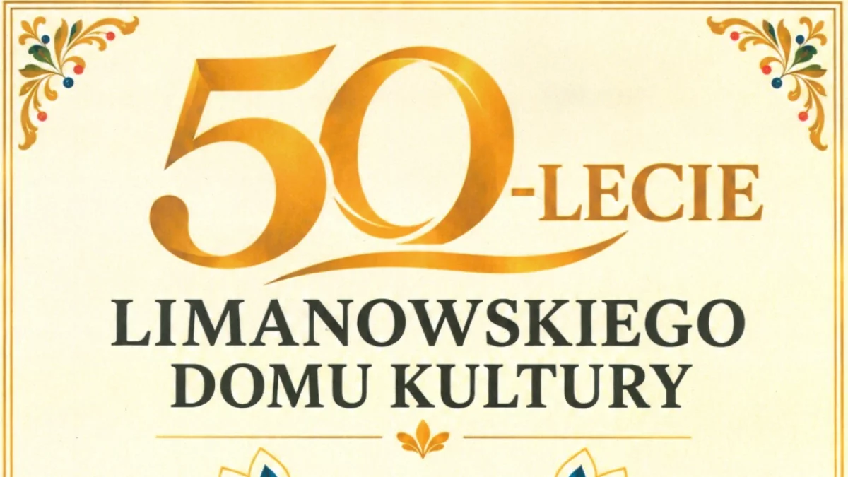 Z WDZIĘCZNOŚCIĄ ZA WSPÓLNE 50 LAT - PODZIĘKOWANIA Z OKAZJI JUBILEUSZU LIMANOWSKIEGO DOMU KULTURY