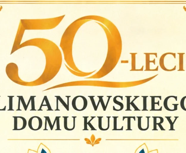 Z WDZIĘCZNOŚCIĄ ZA WSPÓLNE 50 LAT - PODZIĘKOWANIA Z OKAZJI JUBILEUSZU LIMANOWSKIEGO DOMU KULTURY - Zdjęcie główne
