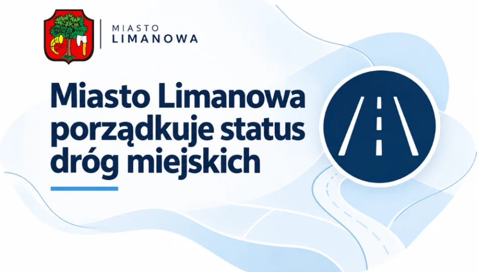 Miasto Limanowa podejmuje działania w celu uregulowania statusu prawnego dróg miejskich - zdjęcie 1