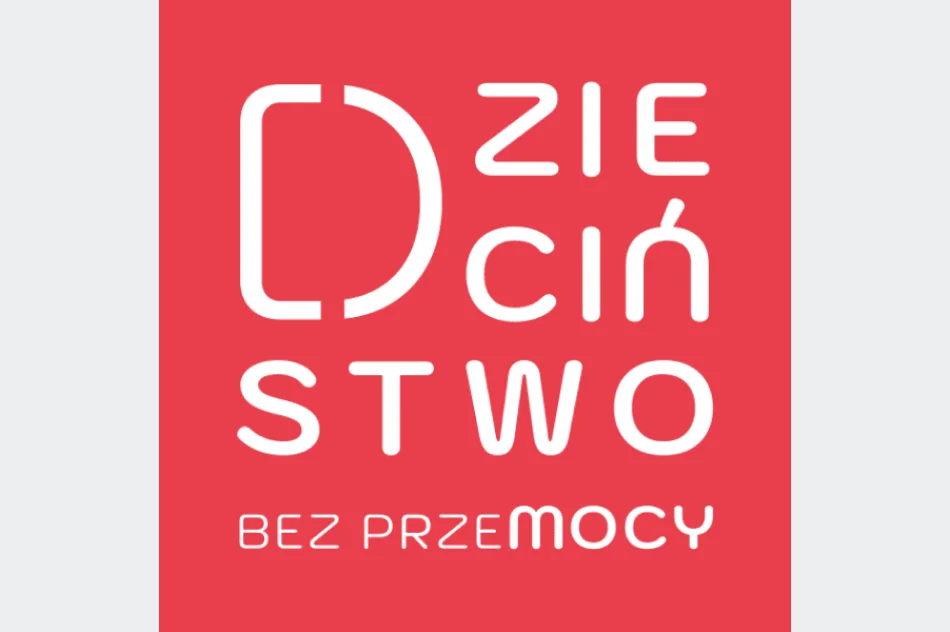 WSPIERAJ DZIECIŃSTWO MOCY BEZ PRZEMOCY  - zdjęcie 5