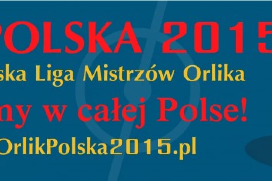 Młodzi piłkarze do akcji - finał regionalny Orlika już tuż, tuż - zdjęcie 2