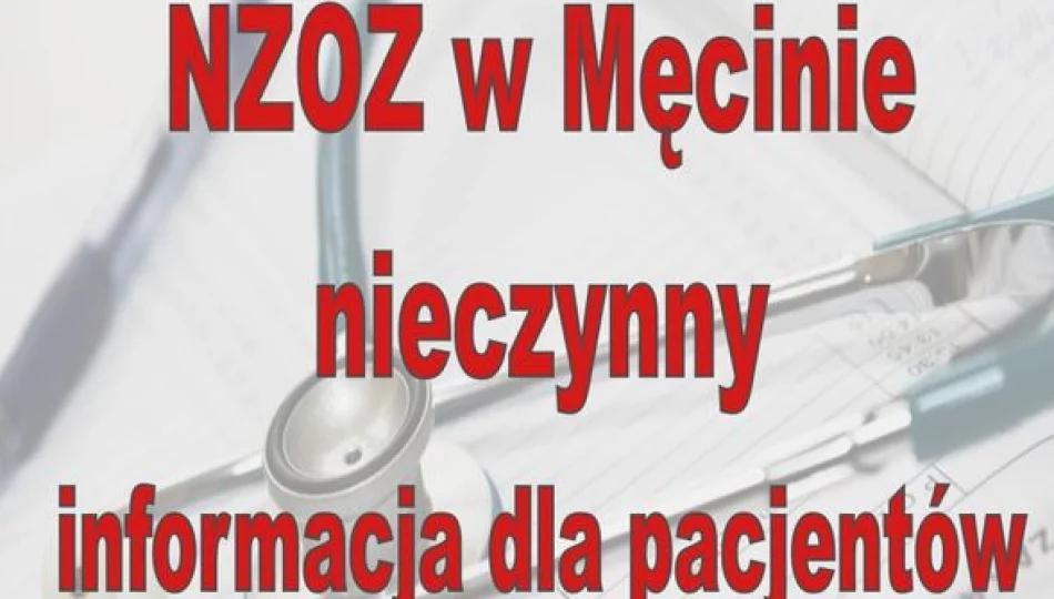 NZOZ w Męcinie nieczynny, opieka lekarska zapewniona w innych Ośrodkach Zdrowia - zdjęcie 1