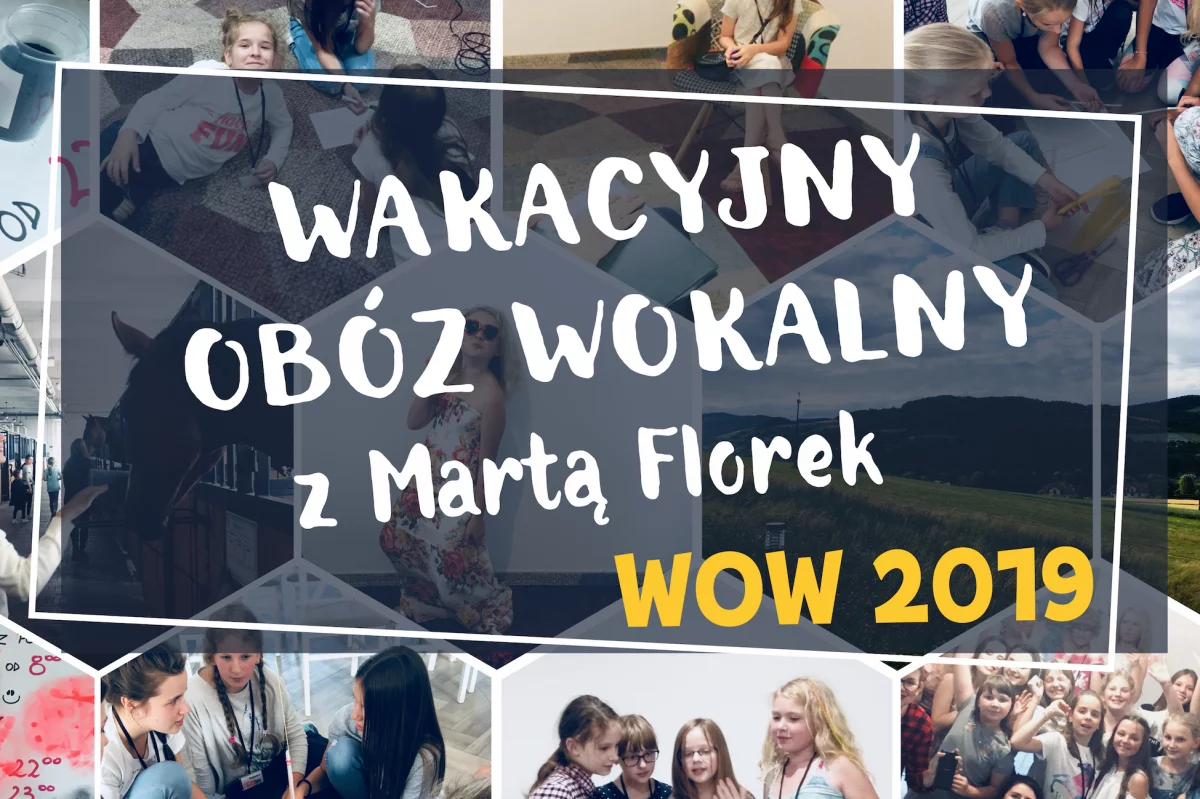 Ostatnie miejsca na WOW czyli na Wakacyjny Obóz Wokalny z Martą Florek!!