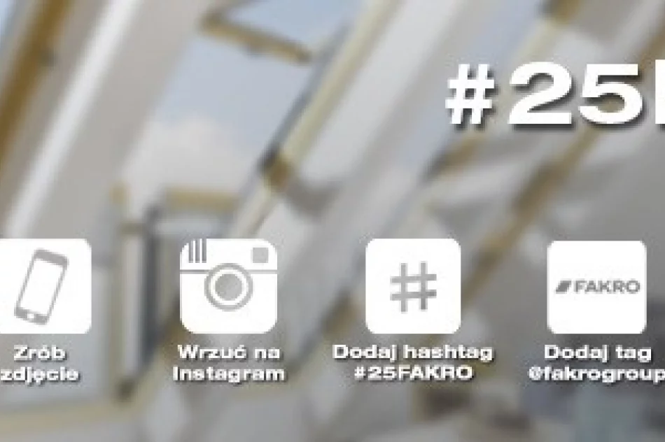 Konkurs: Świętuj 25-lecie  firmy FAKRO - zdjęcie 2