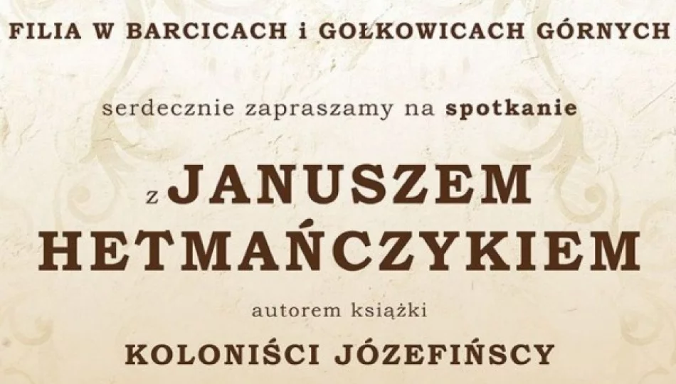 Koloniści józefińscy: spotkania z autorem książki Januszem Hetmańczykiem - zdjęcie 1