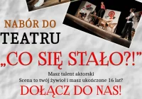 Masz telent aktorski? Weź udział w naborze do Teatru "Co się stało?!" - zdjęcie główne