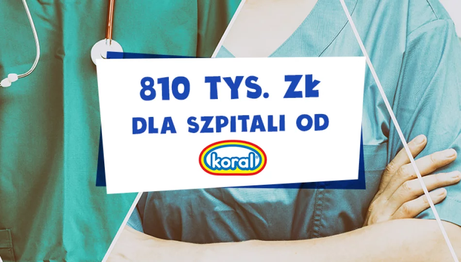 Firma Koral przekazuje 810 tys. zł dla szpitali - zdjęcie 1