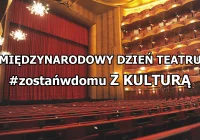 Zostań w domu z kulturą – Międzynarodowy Dzień Teatru online - zdjęcie główne