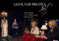 Cztery aktorki, cztery odsłony życia, czterowiersze, czyli „Lilka, cud miłości” - zdjęcie główne