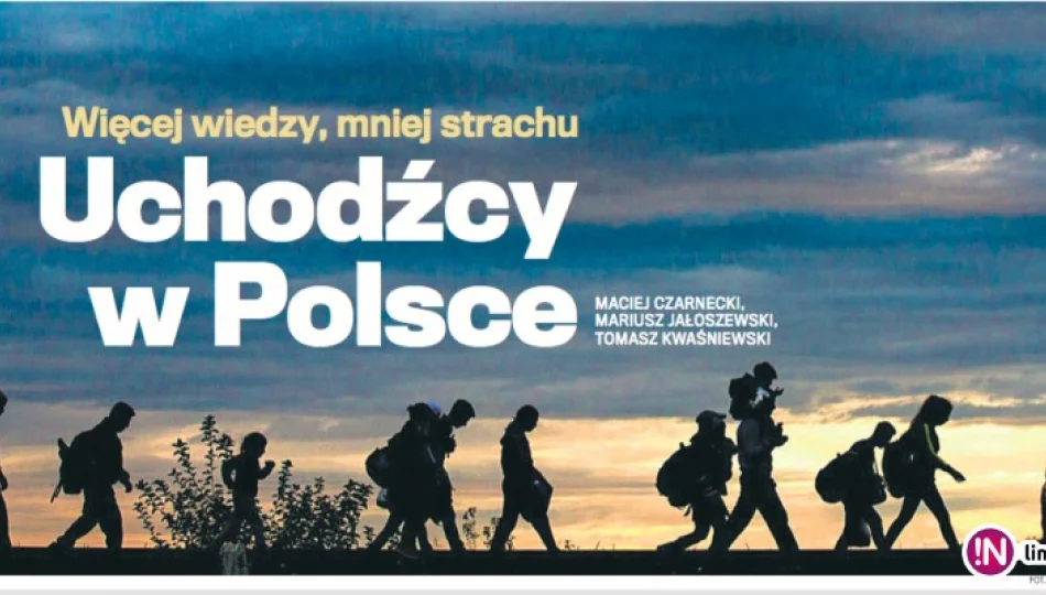 Więcej wiedzy - mniej strachu - uchodźcy w Polsce - zdjęcie 1