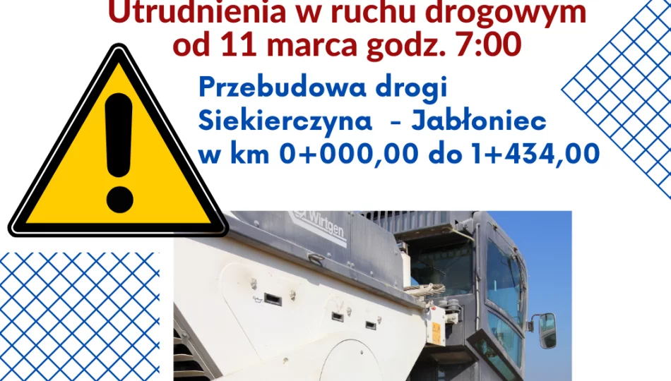 Przebudowa drogi Siekierczyna -Jabłoniec - od czwartku utrudnienia w ruchu  - zdjęcie 1