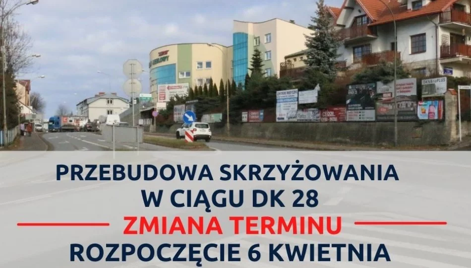 Przebudowa skrzyżowania w ciągu DK 28 rozpocznie się 6 kwietnia - zdjęcie 1