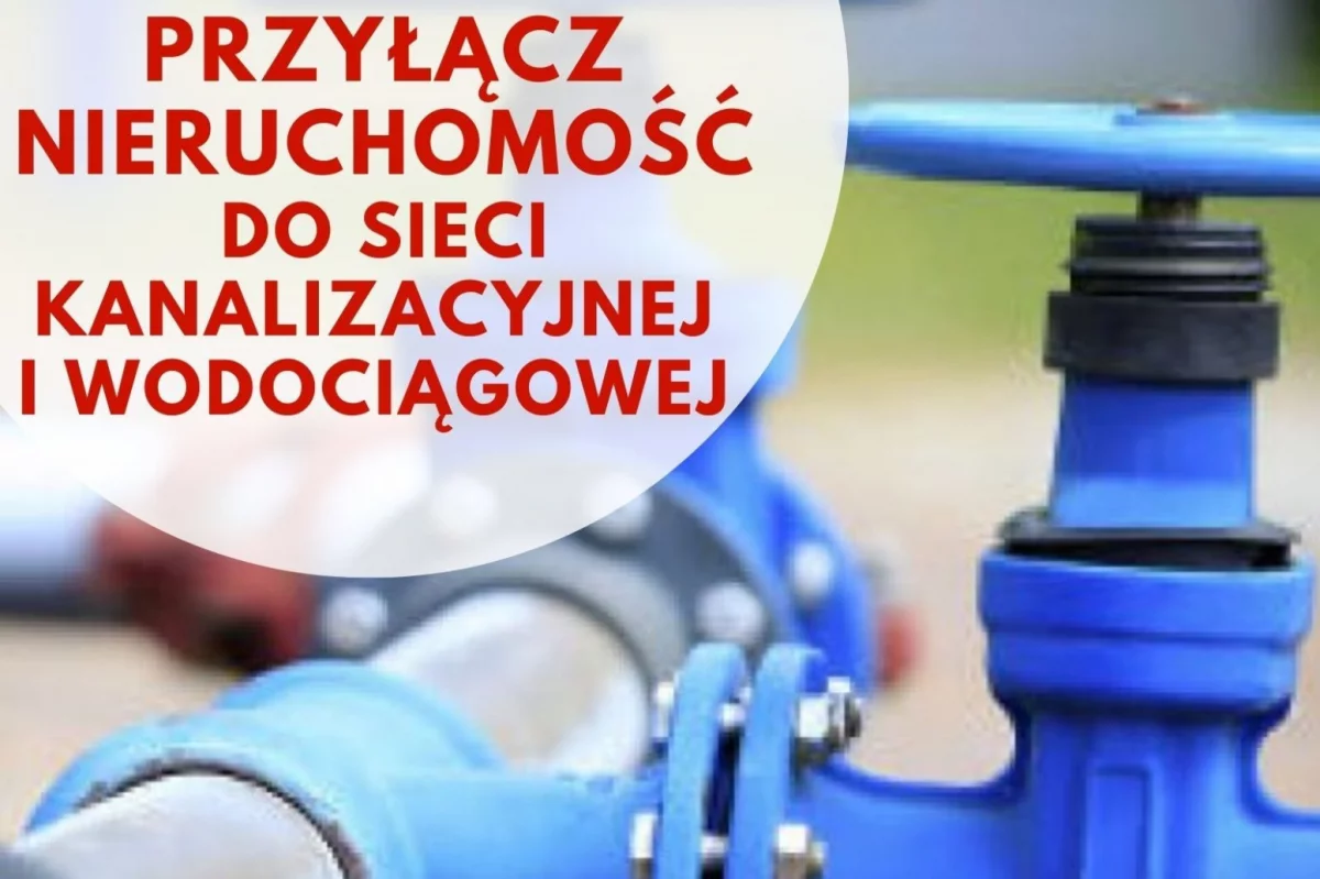 Apel O Przyłączanie Nieruchomości Do Sieci Kanalizacyjnej I Wodociągowej 6245