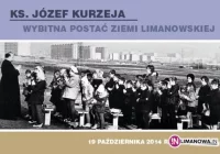 Ks. Józef Kurzeja - wybitna postać Ziemi Limanowskiej - zdjęcie główne