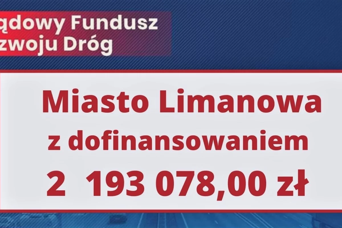 Blisko 2,2 mln złotych dla Miasta Limanowa z Rządowego Funduszu Rozwoju Dróg