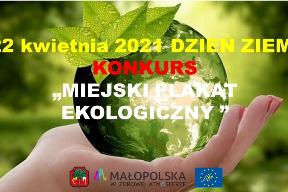 W RAMACH OBCHODÓW DNIA ZIEMI – 22 KWIETNIA 2021, OGŁASZAMY KONKURS NA MIEJSKI PLAKAT EKOLOGICZNY 