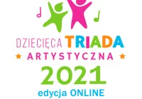 Dziecięca Triada Artystyczna 2021 ONLINE! - zdjęcie główne
