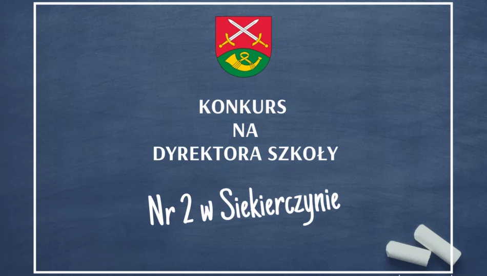 Ogłoszenie o konkursie na dyrektora Szkoły Podstawowej Nr 2 w Siekierczynie - zdjęcie 1