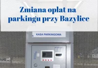 Tańsza pierwsza godzina parkowania, 20 minutowe naliczanie za postój – nowe zasady korzystania z parkingu przy Bazylice - zdjęcie główne