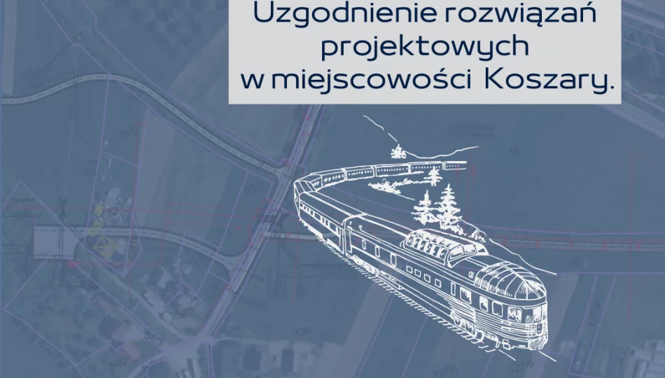 Uzgodnienie rozwiązań projektowych w miejscowości Koszary- linia kolejowa 104 Chabówka – Nowy Sącz - zdjęcie 1