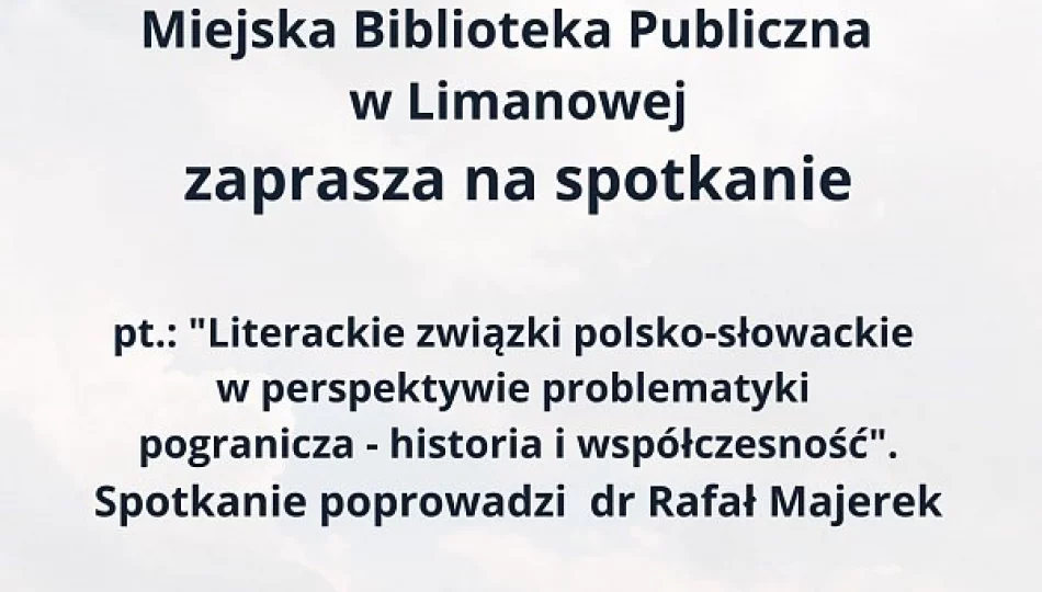 Literackie związki polsko-słowackie -wykład dr Rafała Majerka w MBP w Limanowej - zdjęcie 1