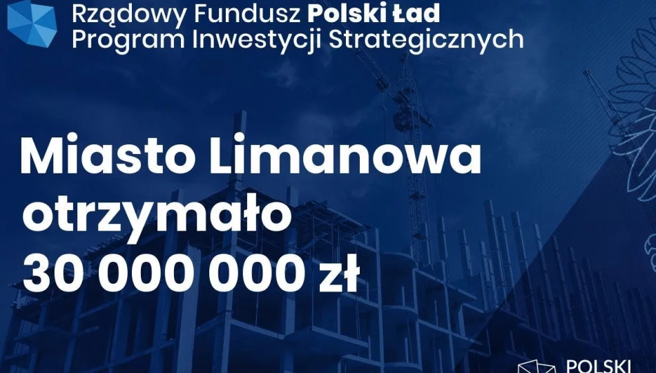  30 milionów dla Miasta Limanowa z Programu „Polski Ład” - zdjęcie 1