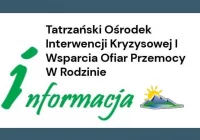 Informacja o możliwości skorzystania z pomocy Tatrzańskiego Ośrodka Interwencji Kryzysowej i Wsparcia Ofiar Przemocy w Rodzinie  - zdjęcie główne
