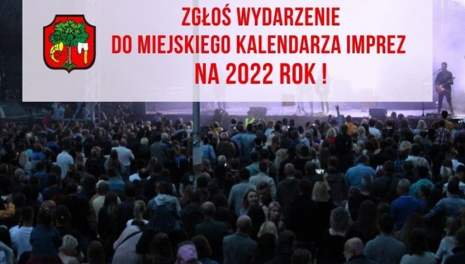 Zapraszamy do zgłaszania imprez, które trafią do miejskiego kalendarza wydarzeń w 2022 roku - zdjęcie 1