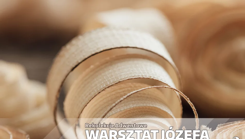 Adwentowe rekolekcje „Warsztat Józefa” – Odcinek 3 „Ojciec posłuszny” - zdjęcie 1