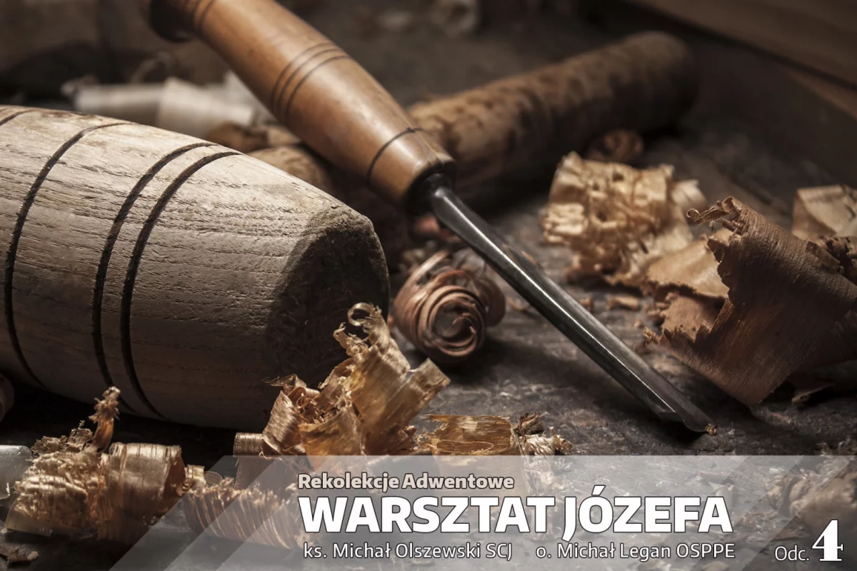 Adwentowe rekolekcje „Warsztat Józefa” – Odcinek 4 „Ojciec przyjmujący”