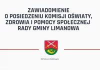 Posiedzenie Komisji Oświaty, Zdrowia i Pomocy Społecznej Rady Gminy Limanowa w dniu 10 stycznia 2022 r. - zdjęcie główne