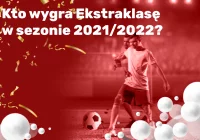 Kto wygra Ekstraklasę w sezonie 2021/2022? - zdjęcie główne