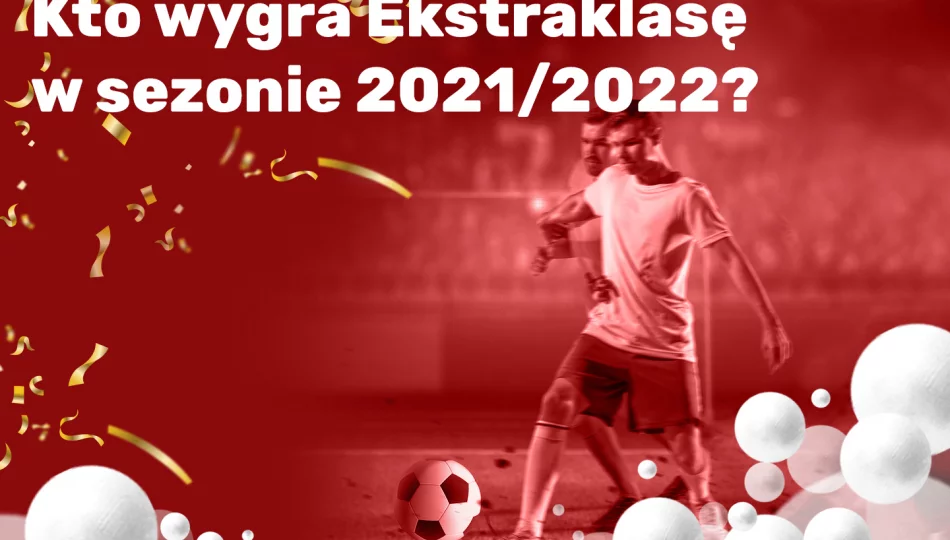 Kto wygra Ekstraklasę w sezonie 2021/2022? - zdjęcie 1