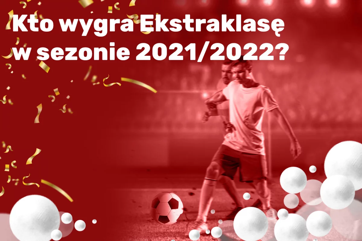 Kto wygra Ekstraklasę w sezonie 2021/2022?