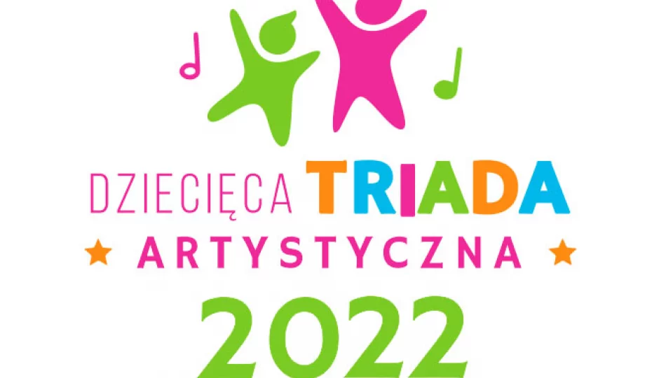  Dziecięca Triada Artystyczna 2022 - zapraszamy do udziału! - zdjęcie 1