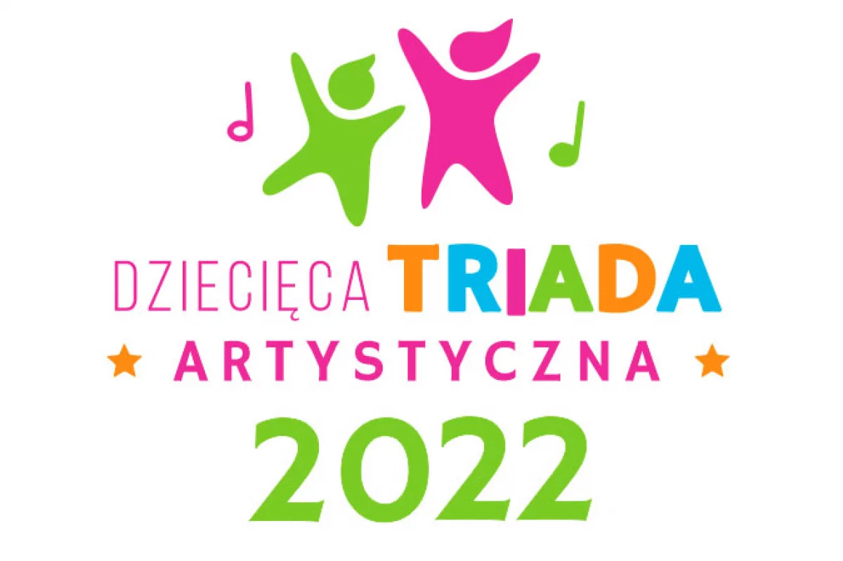  Dziecięca Triada Artystyczna 2022 - zapraszamy do udziału!