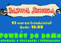 Bajkowa Niedziela - zapraszamy na spektakl "Powrót do domu opowieść o przyjaźni i poświęceniu"  - zdjęcie główne