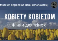 „Kobiety kobietom (жінки для жінок)” -12 marca w Muzeum Regionalnym Ziemi Limanowskiej  - zdjęcie główne
