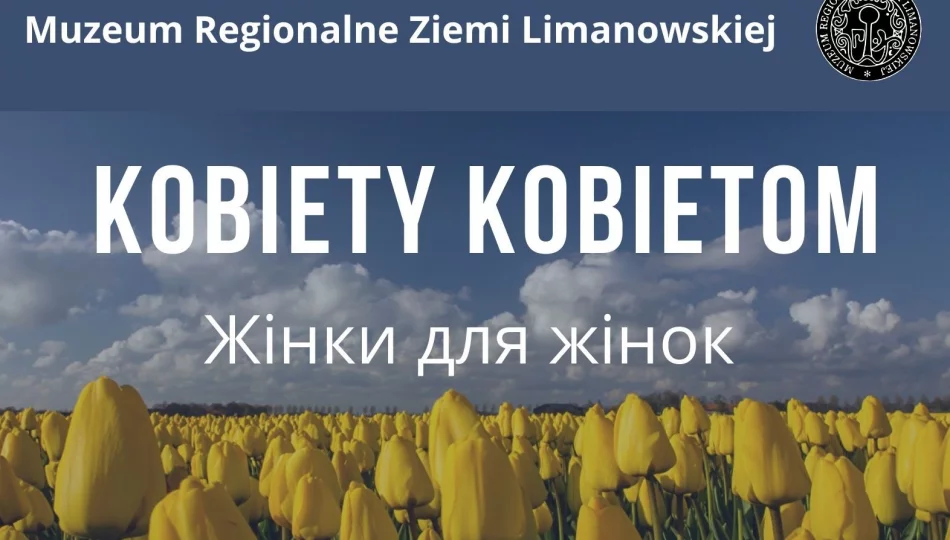 „Kobiety kobietom (жінки для жінок)” -12 marca w Muzeum Regionalnym Ziemi Limanowskiej  - zdjęcie 1