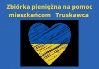 Zbiórka pieniężna na pomoc mieszkańcom partnerskiego miasta Truskawiec na Ukrainie - zdjęcie główne