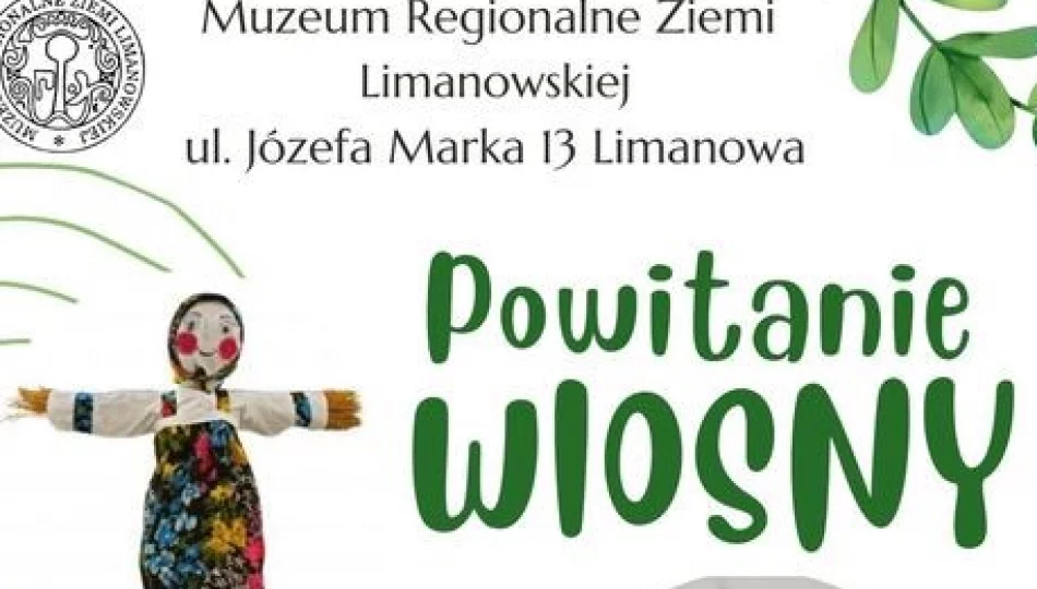 Muzeum Regionalne Ziemi Limanowskiej zaprasza na „Powitanie wiosny” - zdjęcie 1